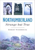 Northumberland: Strange But True