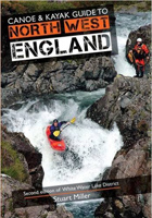 Canoe and Kayak Guide to North West England: 2nd edition of White Water Lake District