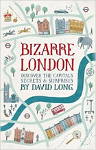 Bizarre London: Discover the Capitals Secrets and Surprises