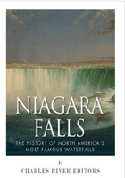 Niagara Falls: The History of North Americas Most Famous Waterfalls