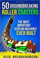 50 Groundbreaking Roller Coasters