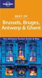 Brussels Bruges Antwerp and Ghent (Lonely Planet Best of ...)