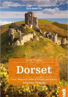 Dorset (Slow Travel): Local, characterful guides to Britains Special Places
