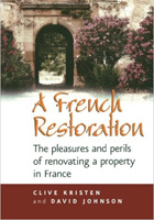 A French Restoration: The Pleasures and Perils of Renovating a Property in France