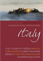 Italy: Chic, Stylish City Hotels, Magical Rural Retreats, Cosiest Mountain Lodges, To-Die-For Seaside Escapes & Other Places to Stay