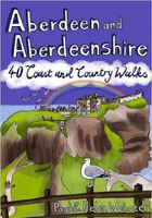 Aberdeen and Aberdeenshire: 40 Coast and Country Walks